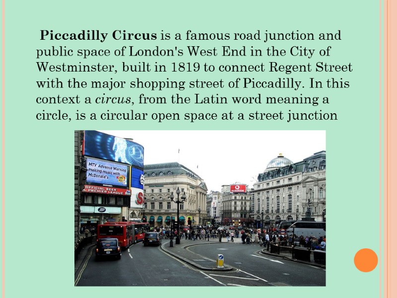 Piccadilly Circus is a famous road junction and public space of London's West End
